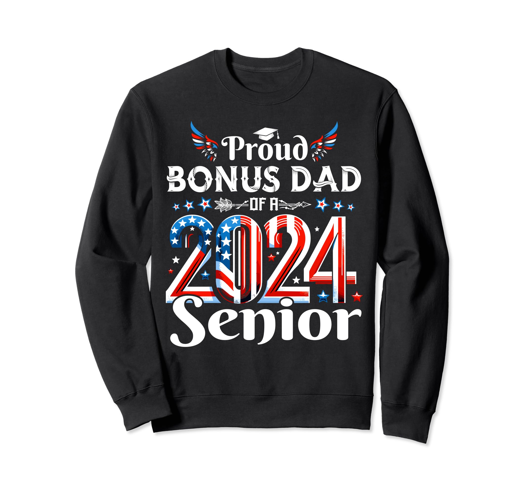 Senior 2024 Bonus Dad Graduate Sweatshirt - Fun Novelty Design Men Women - T-Shirt, Sweatshirt, Hoodie