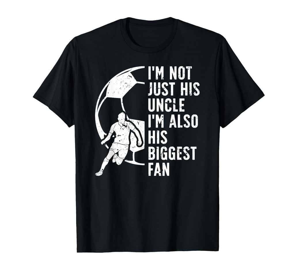 His Biggest Fan Soccer Uncle Soccer T-Shirt - Trendy Graphic Men Women - T-Shirt, Sweatshirt, Hoodie