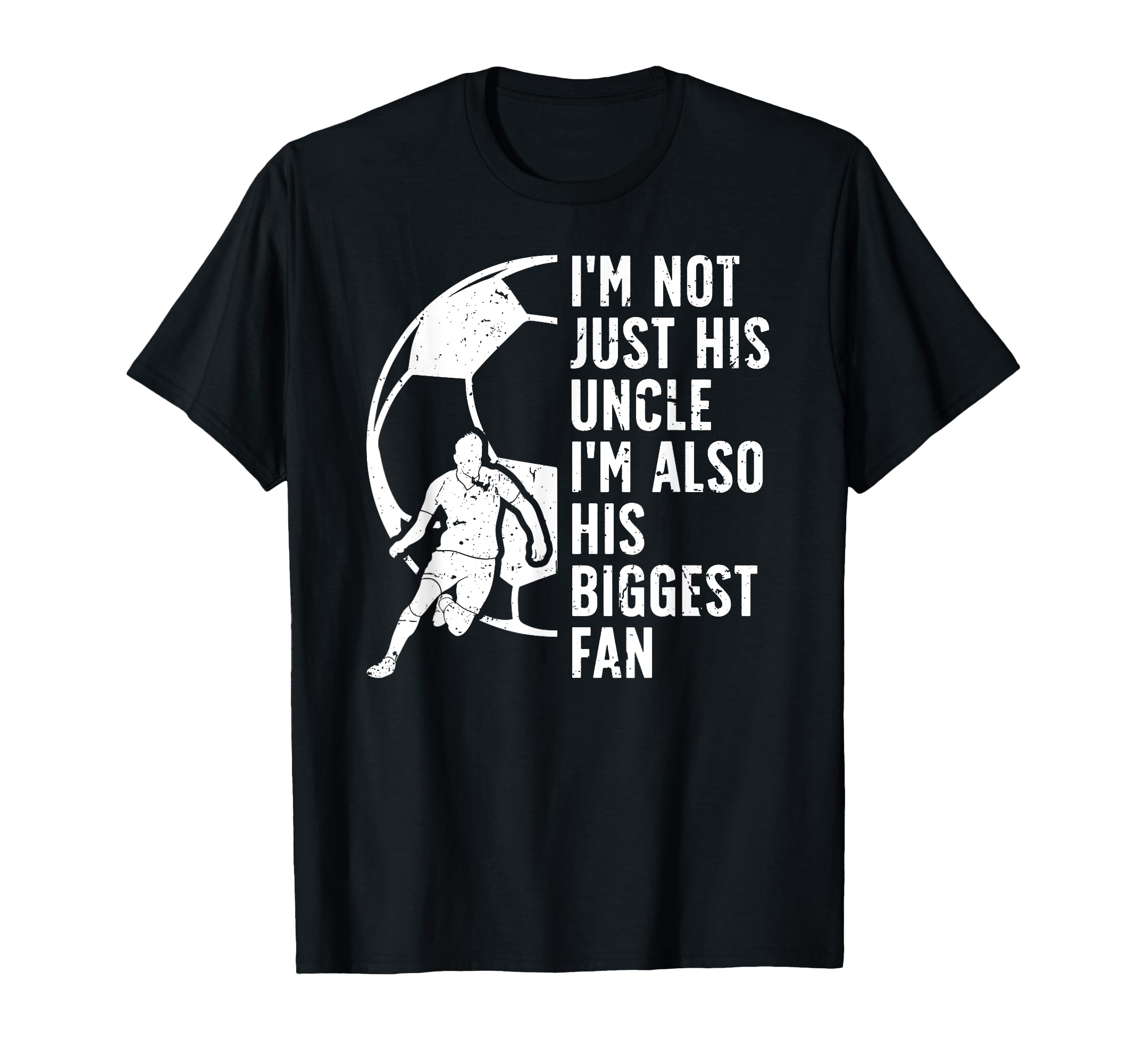 His Biggest Fan Soccer Uncle Soccer T-Shirt - Trendy Graphic Men Women - T-Shirt, Sweatshirt, Hoodie