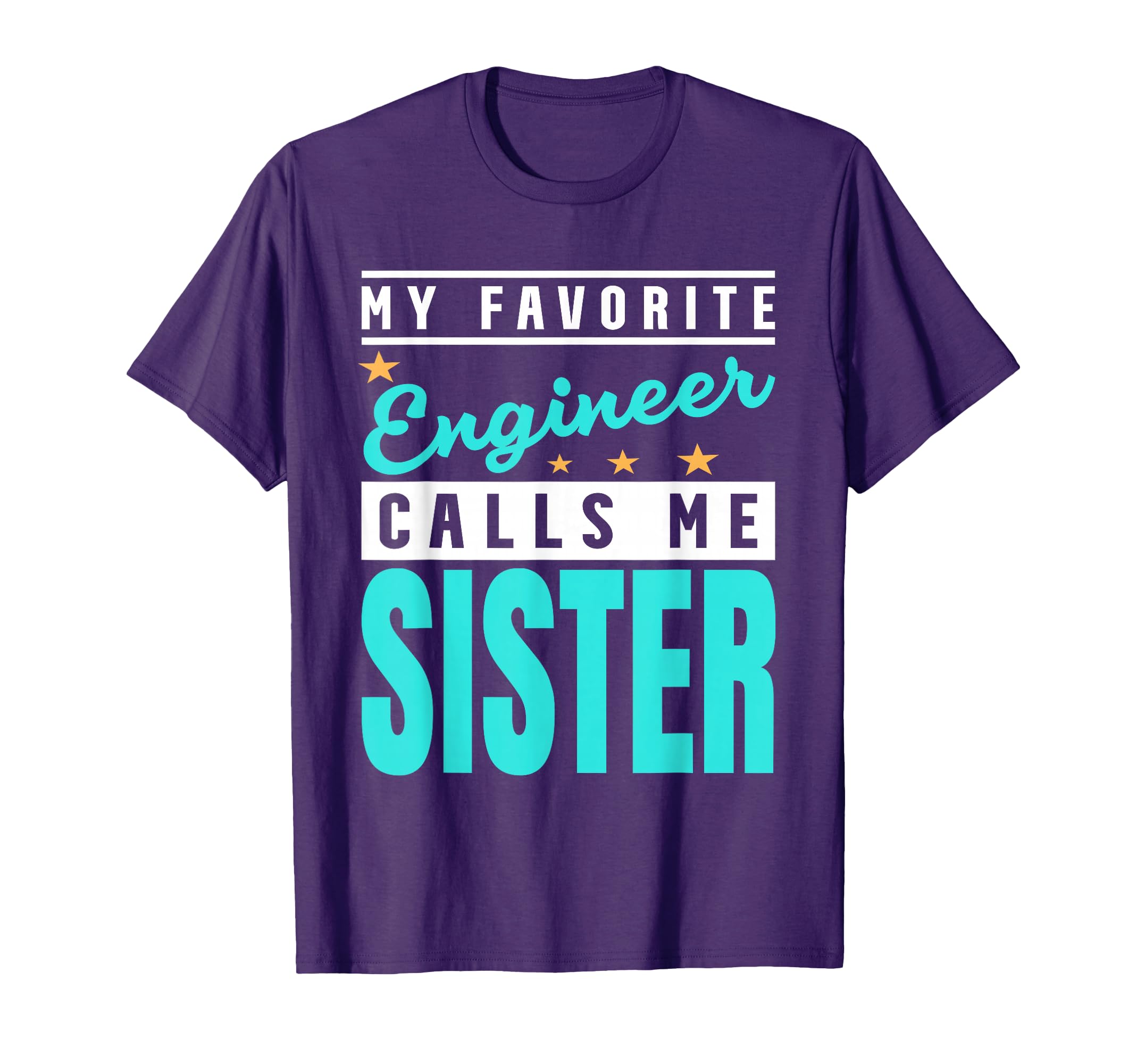 My Favorite Engineer Calls Me Sister T-Shirt - Minimalist Print Unisex - T-Shirt, Sweatshirt, Hoodie
