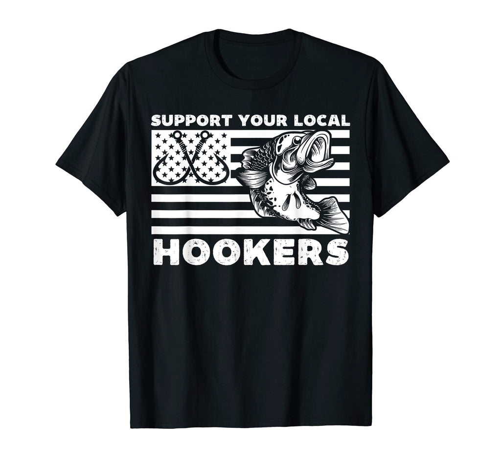 Support Your Local Hookers Funny Fishing T-Shirt - Minimalist Print Unisex - T-Shirt, Sweatshirt, Hoodie