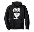 Touch My Beard And Tell Me Im Hoodie - Fun Novelty Design for Adults - T-Shirt, Sweatshirt, Hoodie