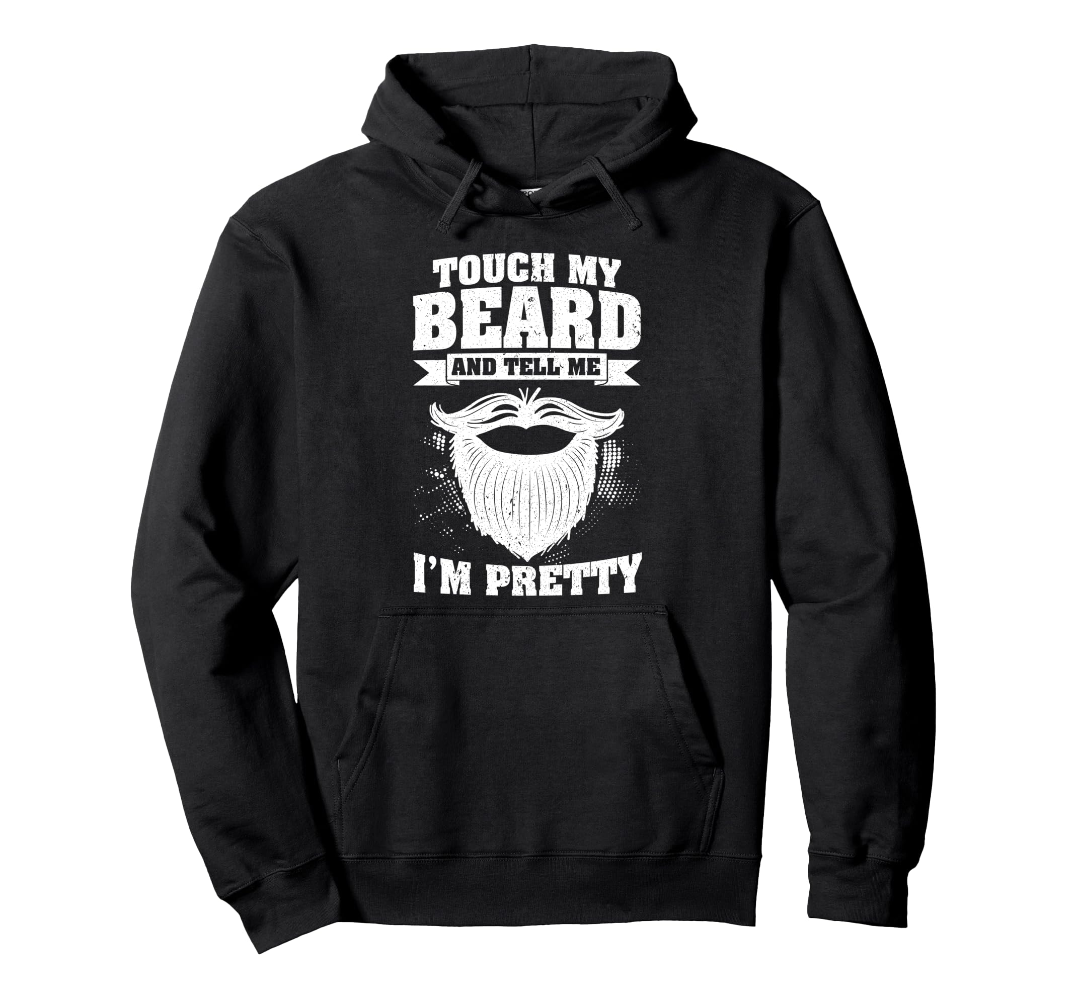 Touch My Beard And Tell Me Im Hoodie - Fun Novelty Design for Adults - T-Shirt, Sweatshirt, Hoodie