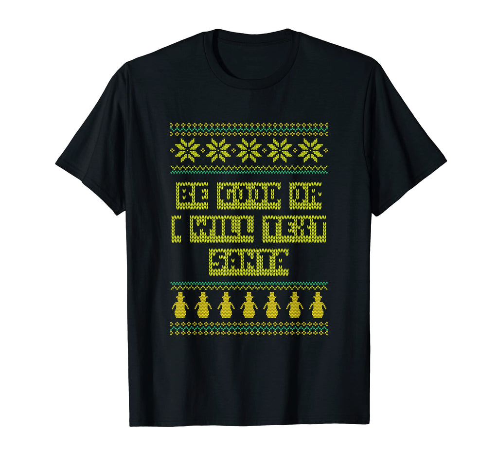 Be Good Or I Will Text Santa Dad Jokes T-Shirt - Fun Novelty Design Unisex - T-Shirt, Sweatshirt, Hoodie