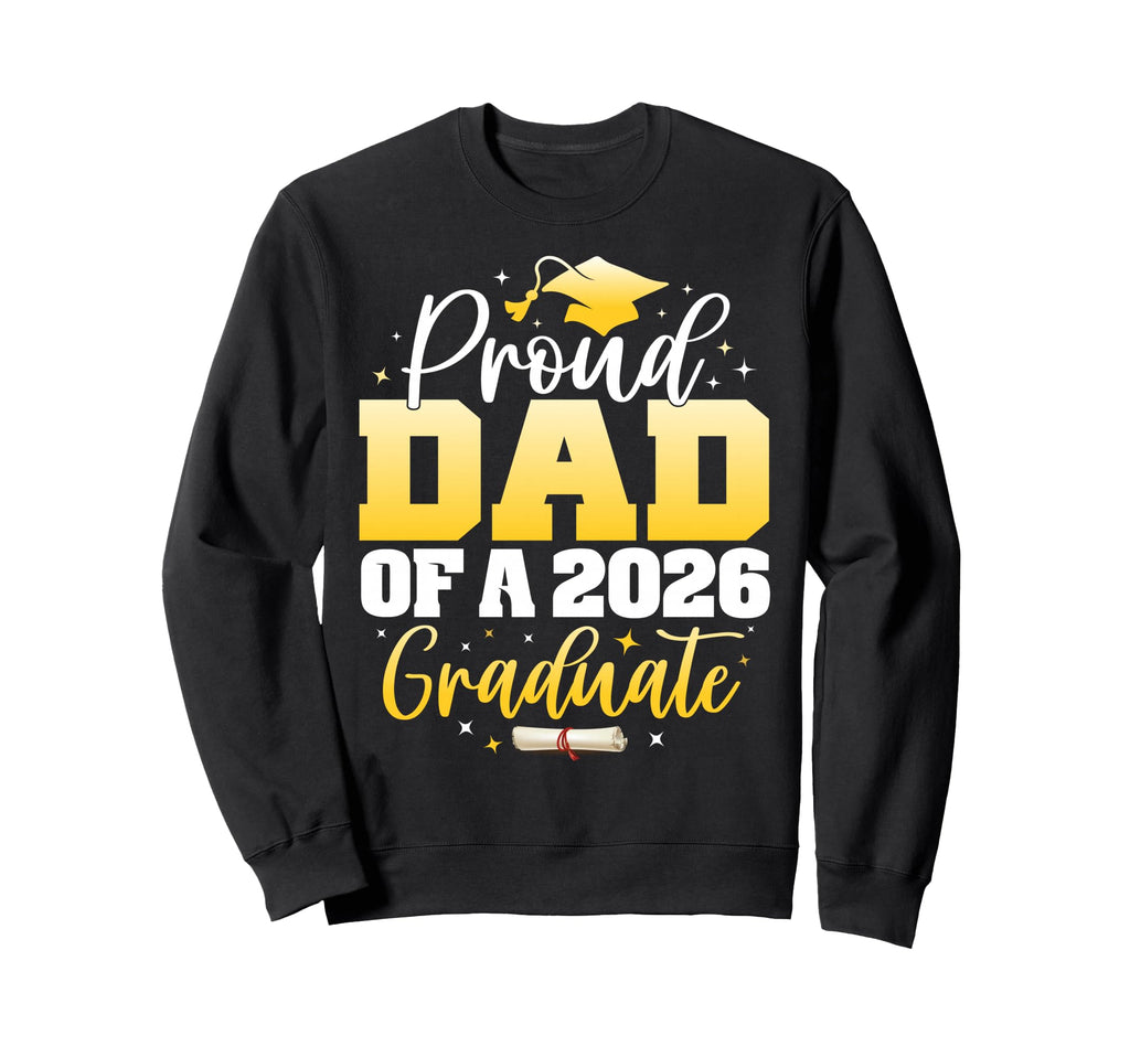 Proud Dad Class 2026 Graduate Senior Sweatshirt - Graphic Print Unisex - T-Shirt, Sweatshirt, Hoodie