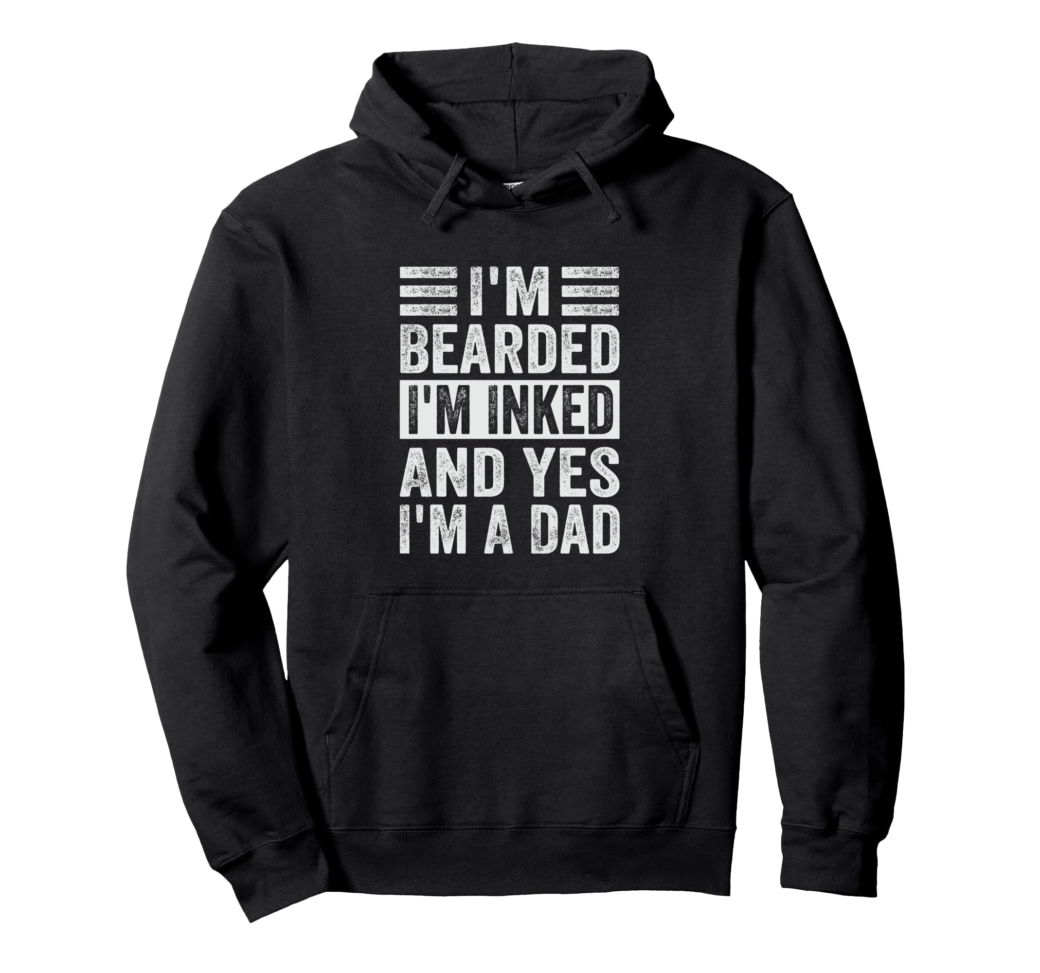 Im Bearded Im Inked And Yes Im Dad Hoodie - Fun Novelty Design Men Women - T-Shirt, Sweatshirt, Hoodie