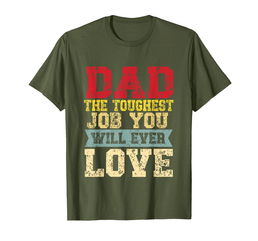 Dad Toughest Job Youll Ever Love T-Shirt - Custom Art Print Men Women - T-Shirt, Sweatshirt, Hoodie