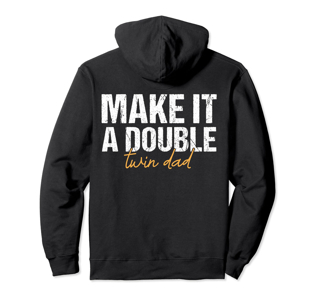 Make It Double Twin Dad Fathers Day Hoodie - Aesthetic Graphic Men Women - T-Shirt, Sweatshirt, Hoodie