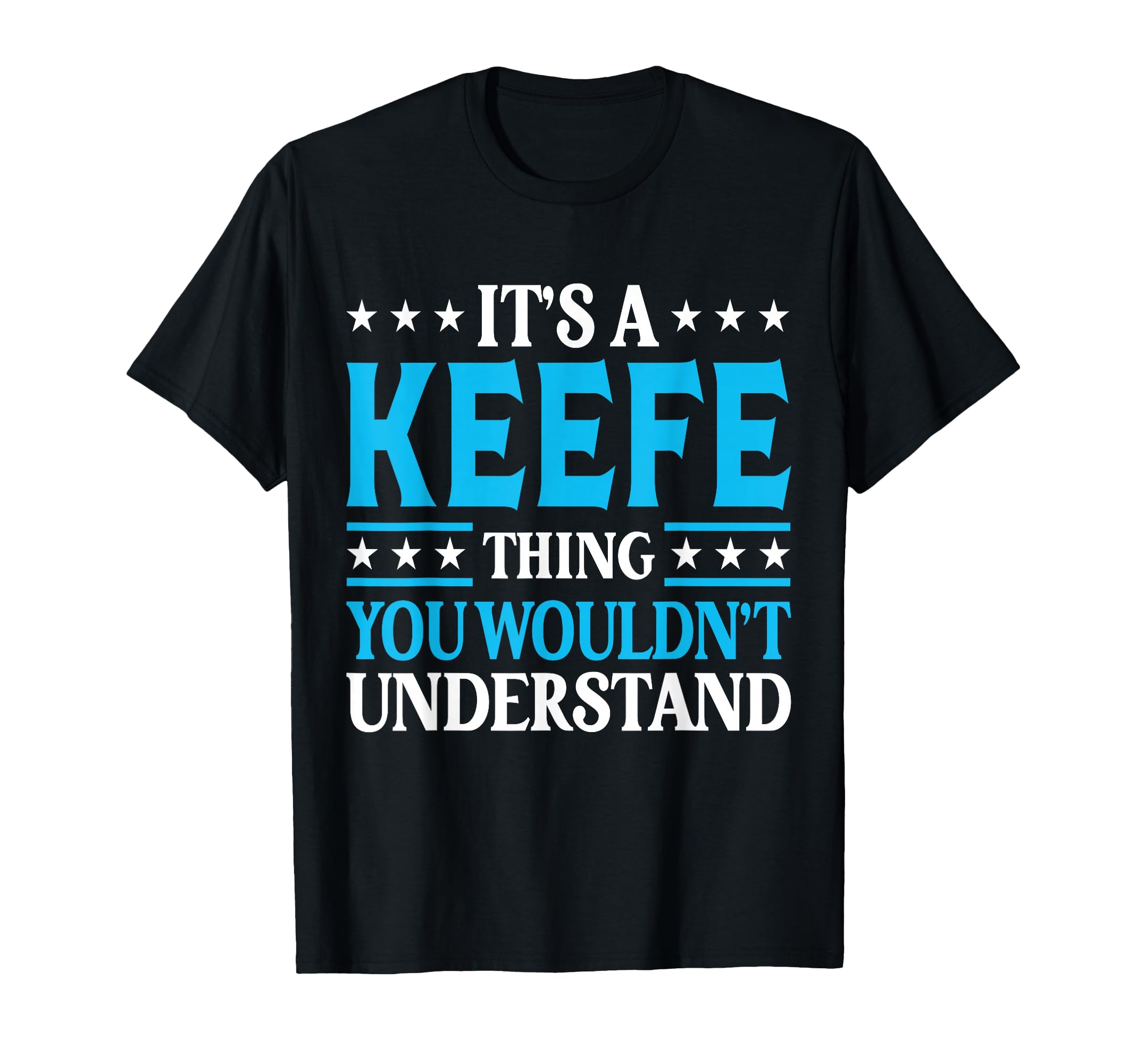 Its Keefe Thing Surname Funny Team T-Shirt - Graphic Print for Adults - T-Shirt, Sweatshirt, Hoodie
