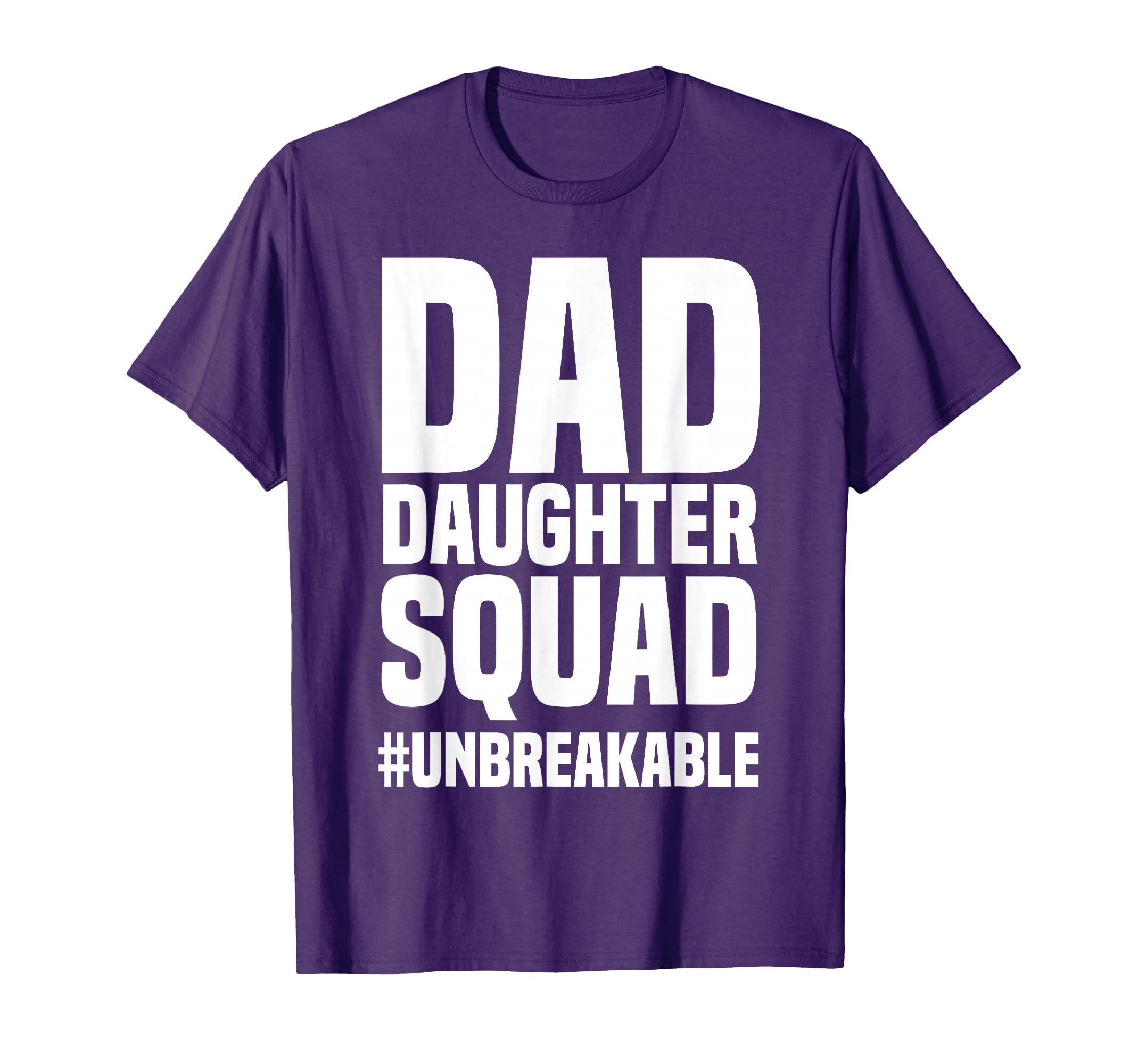 Dad Daughter Squad Unbreakable T-Shirt - Streetwear Style for Adults - T-Shirt, Sweatshirt, Hoodie