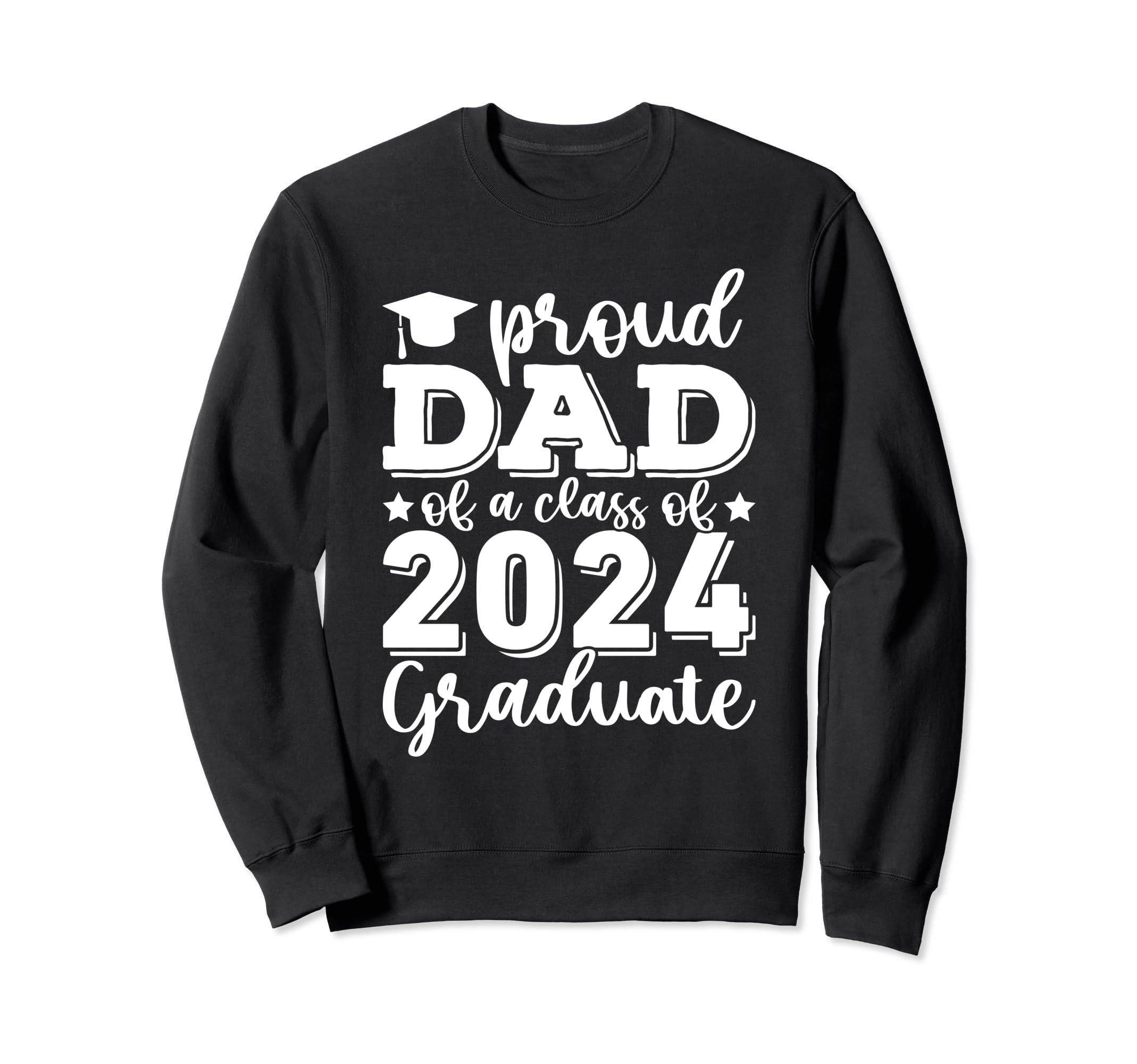 Proud Dad Class 2024 Graduate Sweatshirt - Fun Novelty Design Men Women - T-Shirt, Sweatshirt, Hoodie