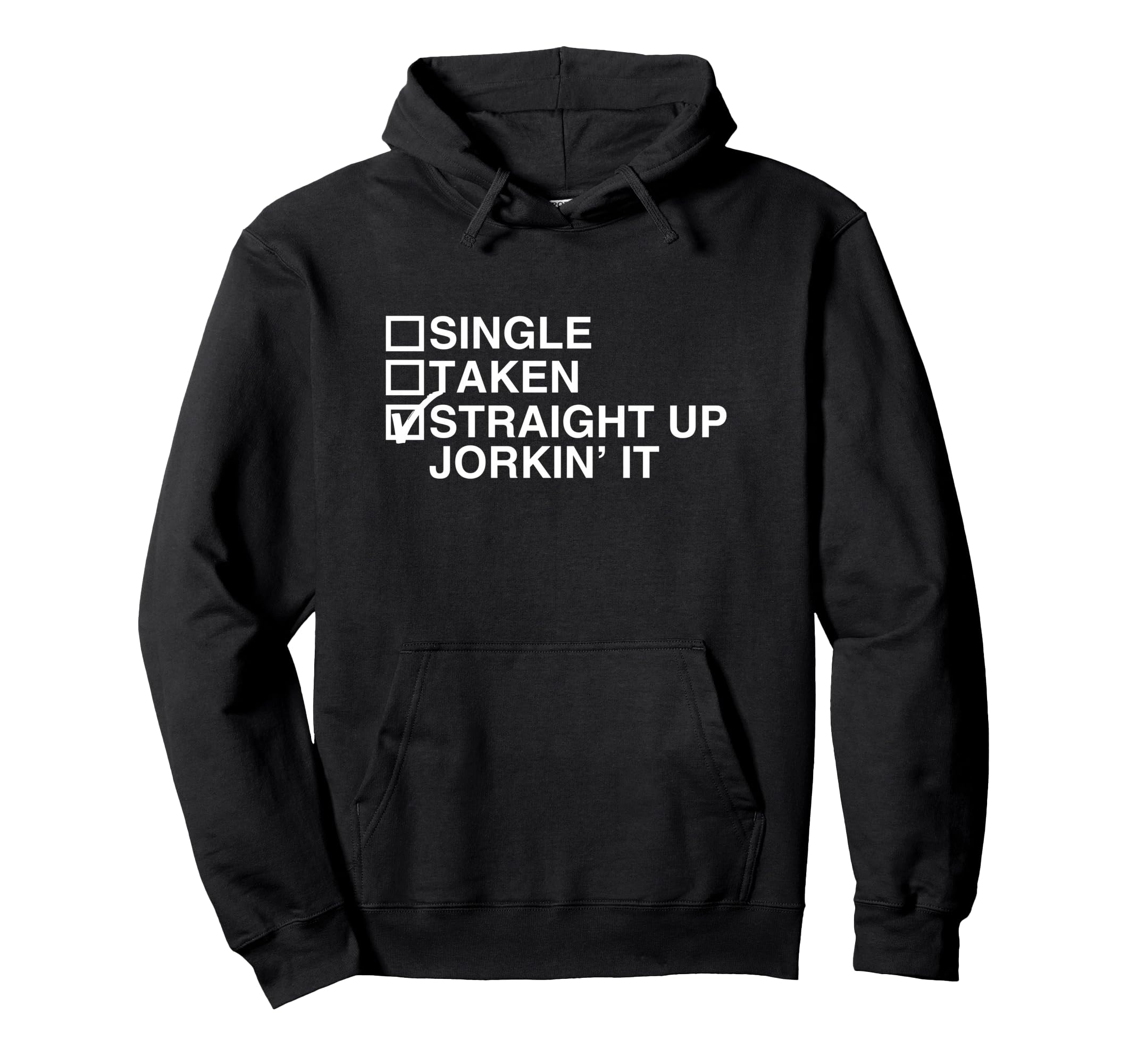 Straight Up Jorkin It Funny Unhinged Hoodie - Minimalist Print for Adults - T-Shirt, Sweatshirt, Hoodie