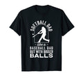 Softball Dad Like Baseball Dad But Bigger T-Shirt - Unique Graphic Unisex - T-Shirt, Sweatshirt, Hoodie