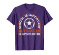 School Is Important But Soccer Is T-Shirt - Aesthetic Graphic for Adults - T-Shirt, Sweatshirt, Hoodie