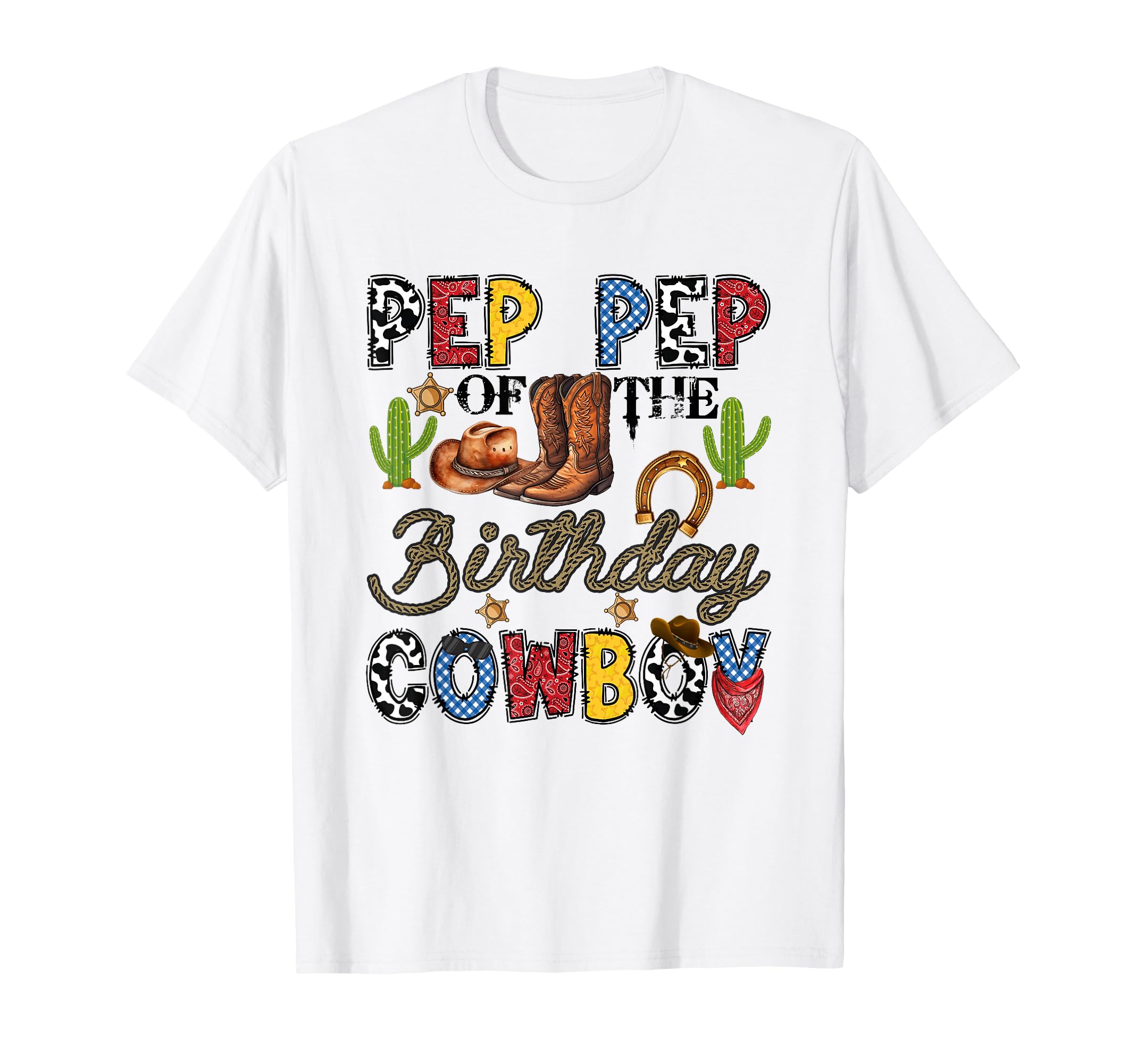 Pep Pep Birthday Cowboy Western Birthday T-Shirt - Streetwear Style Unisex - T-Shirt, Sweatshirt, Hoodie