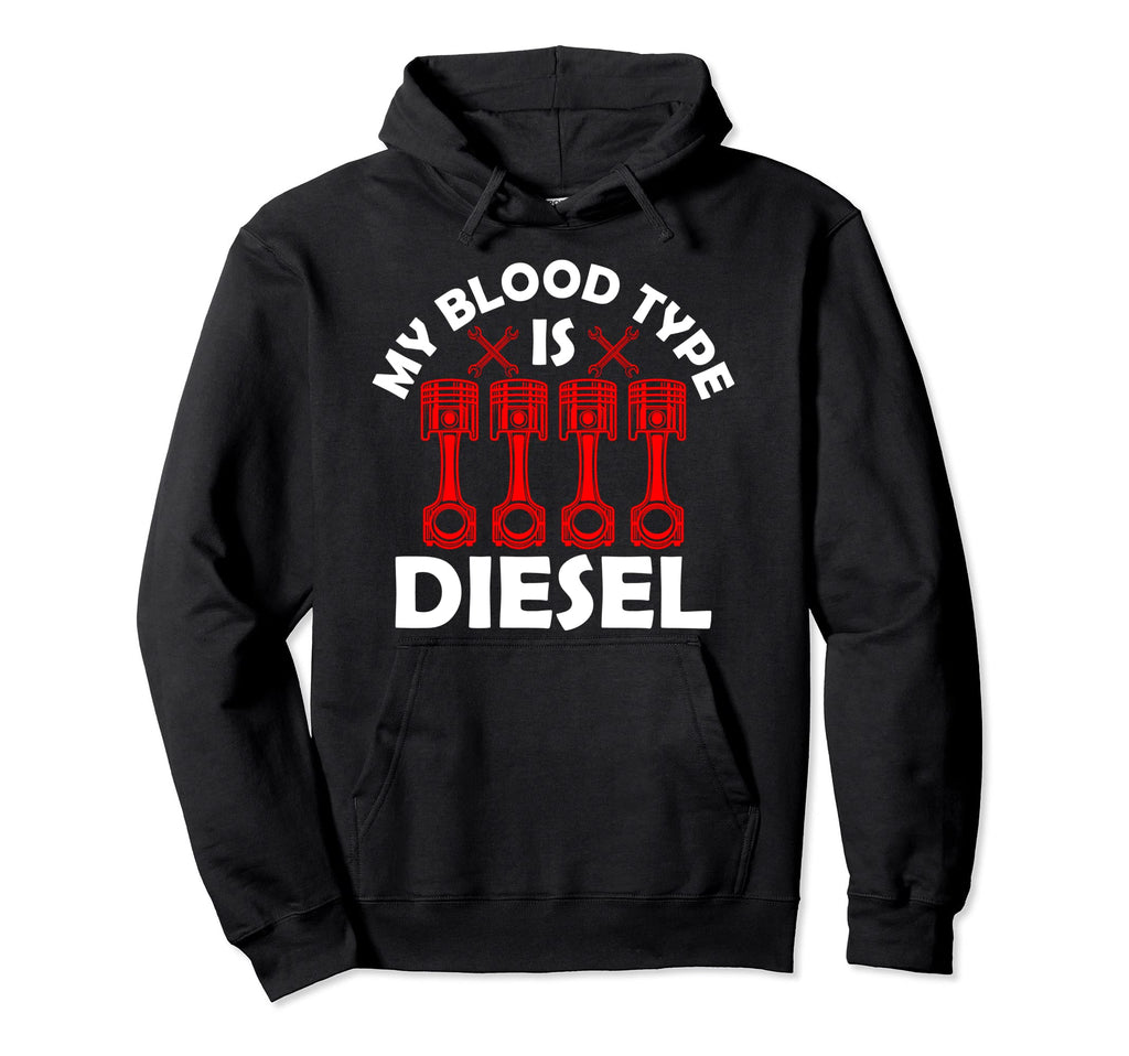 My Blood Type Is Diesel Car Truck Hoodie - Streetwear Style Unisex - T-Shirt, Sweatshirt, Hoodie