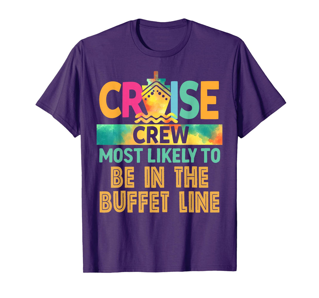 Most Likely To Be Buffet Line Cruise Crew T-Shirt - Unique Graphic Unisex - T-Shirt, Sweatshirt, Hoodie