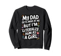 My Dad Gets Mad Me But Im Sweatshirt - Casual Everyday Wear for Adults - T-Shirt, Sweatshirt, Hoodie