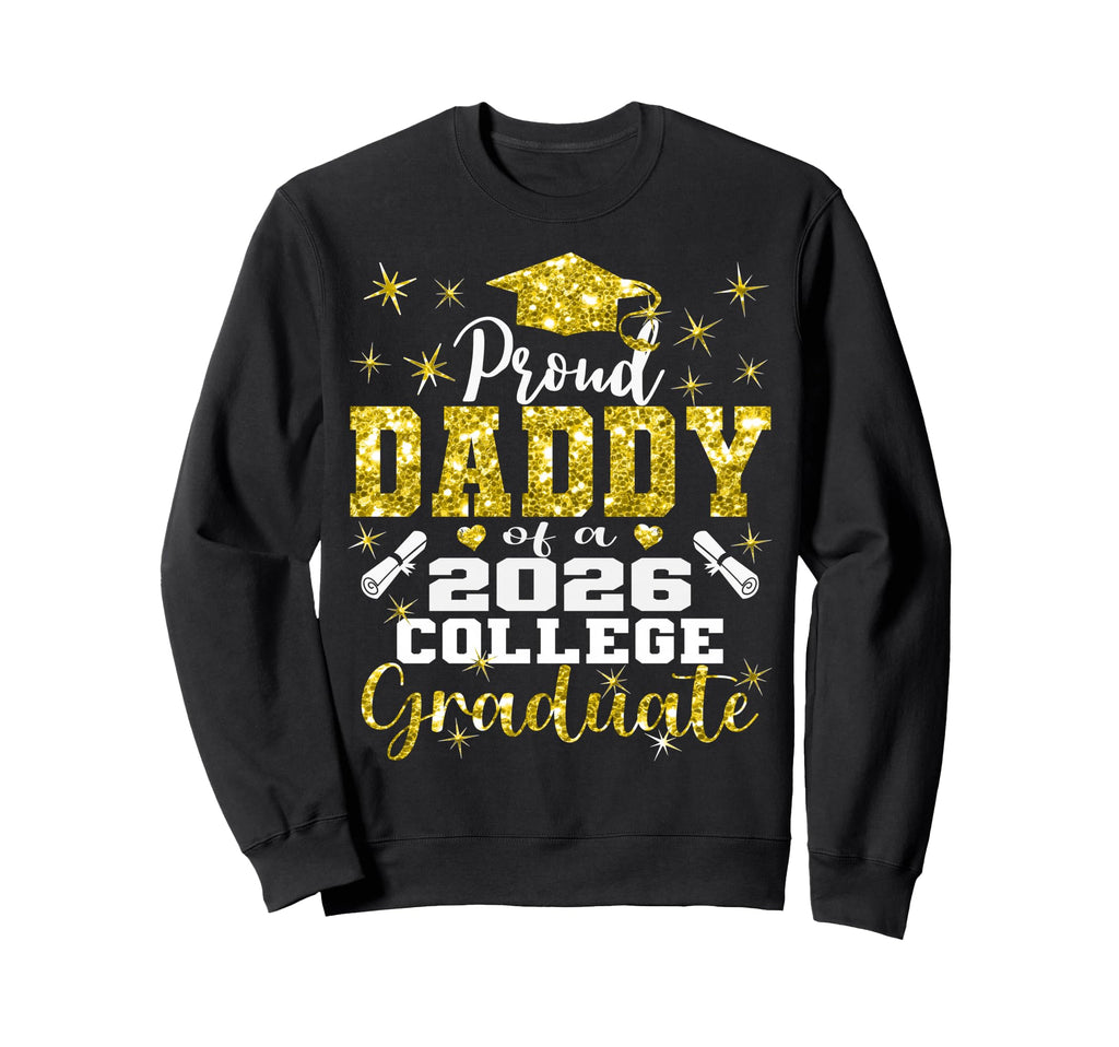 Proud Daddy 2026 College Graduate Sweatshirt - Aesthetic Graphic Men Women - T-Shirt, Sweatshirt, Hoodie