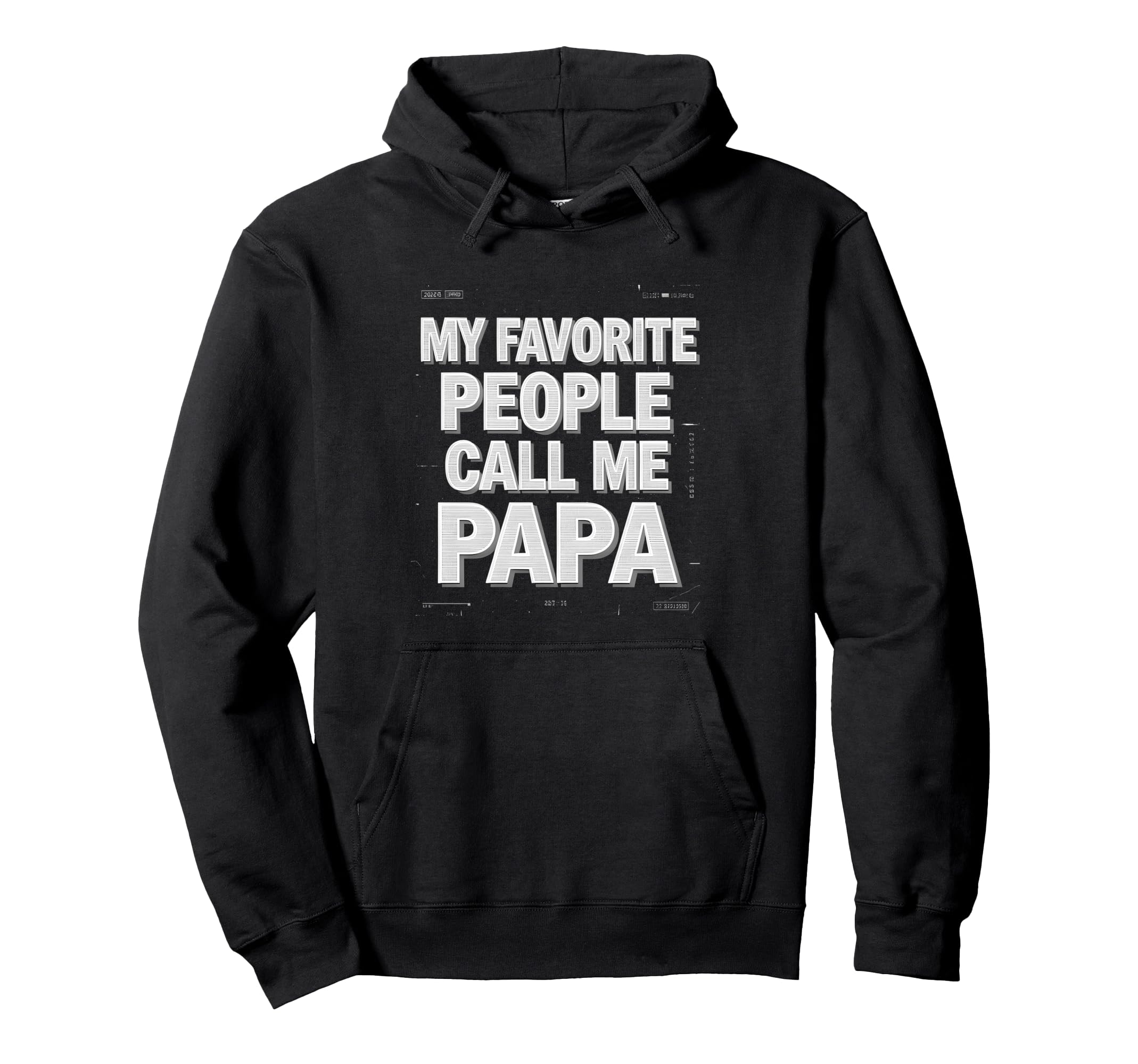 My Favorite People Call Me Papa Hoodie - Casual Everyday Wear Men Women - T-Shirt, Sweatshirt, Hoodie