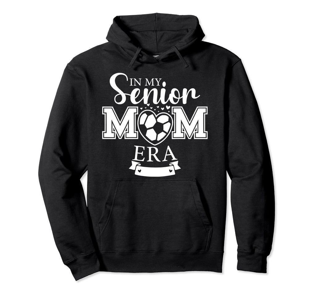 My Senior Mom Era Soccer Mom Hoodie - Custom Art Print Men Women - T-Shirt, Sweatshirt, Hoodie