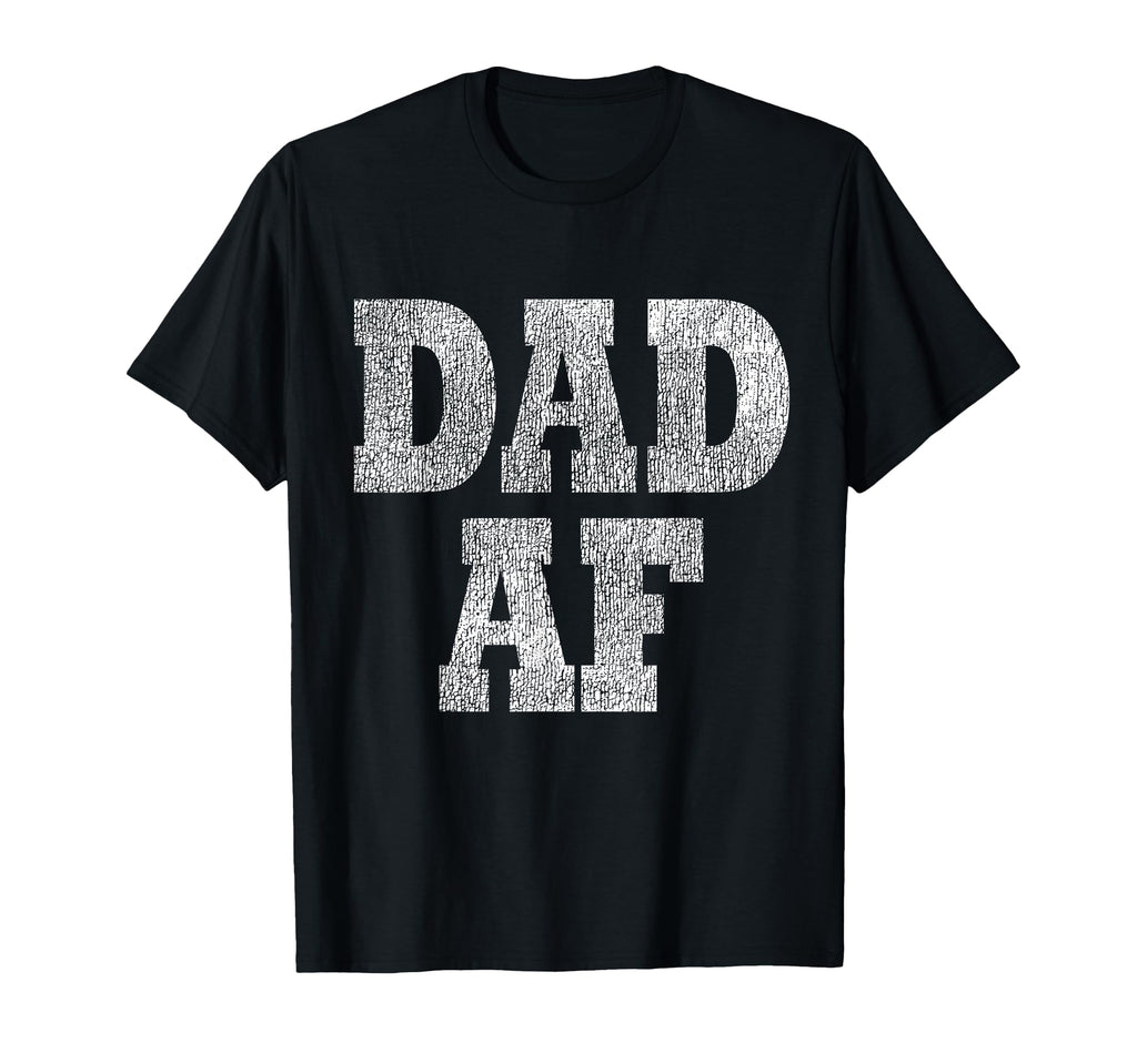 Dad Af Funny Fathers Day T-Shirt - Novelty Apparel Men Women - T-Shirt, Sweatshirt, Hoodie