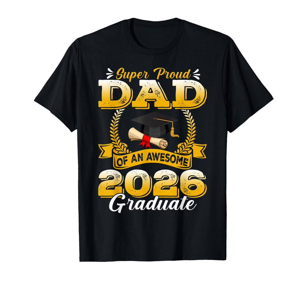 Super Proud Dad Awesome 2026 T-Shirt - Fun Novelty Design Men Women - T-Shirt, Sweatshirt, Hoodie