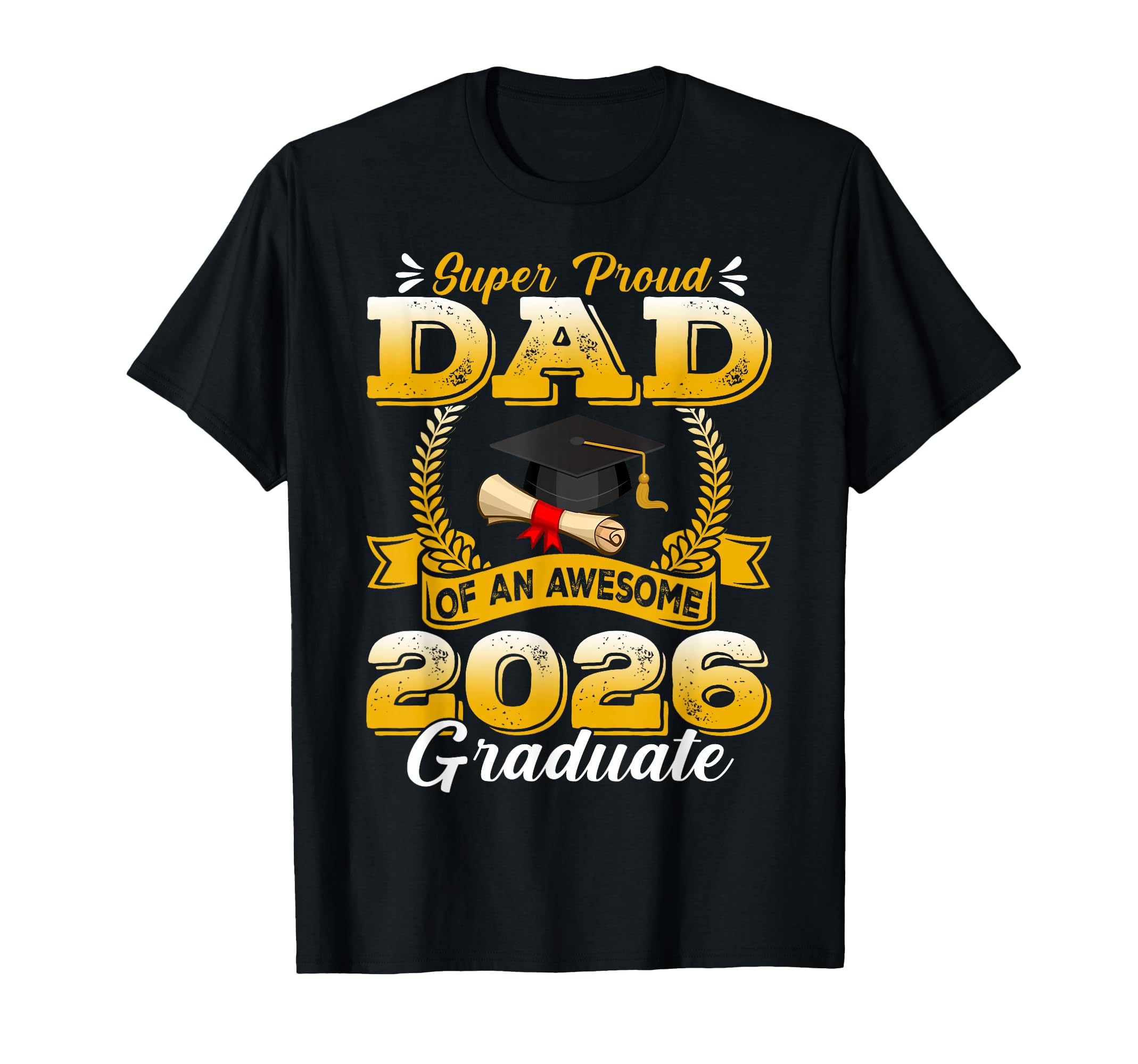 Super Proud Dad Awesome 2026 T-Shirt - Fun Novelty Design Men Women - T-Shirt, Sweatshirt, Hoodie