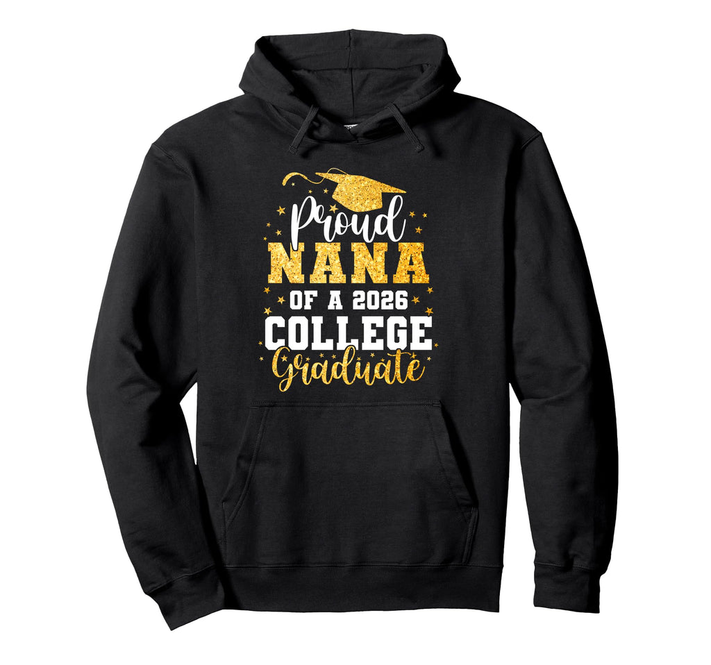 Proud Nana Class 2026 College Graduate Hoodie - Trendy Graphic Men Women - T-Shirt, Sweatshirt, Hoodie