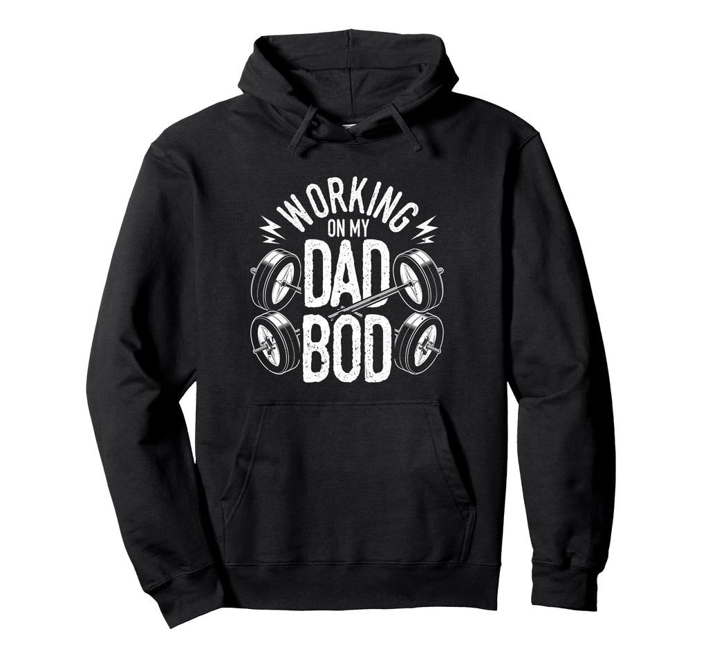 Working My Dad Bod Hoodie - Minimalist Print for Adults - T-Shirt, Sweatshirt, Hoodie
