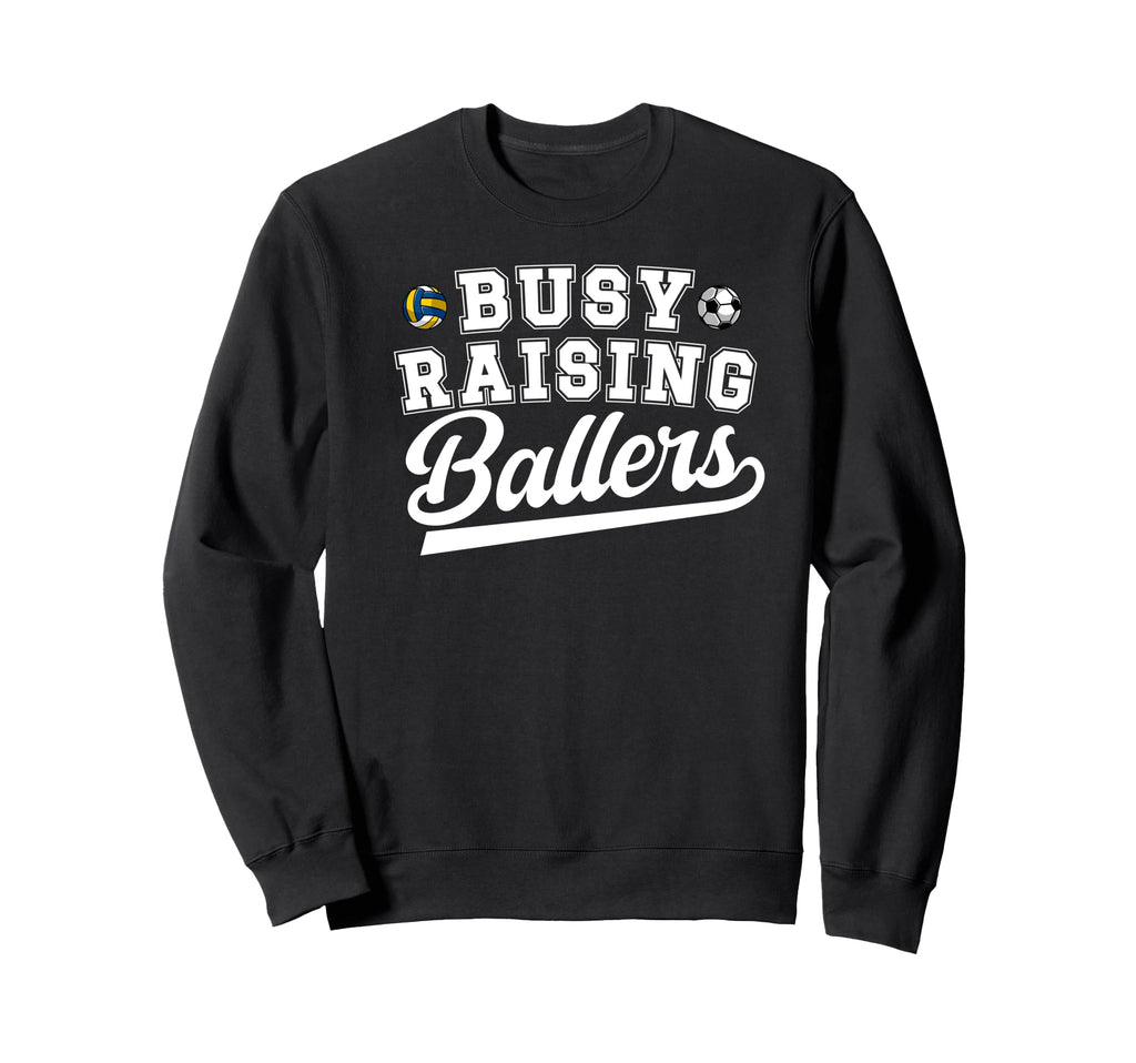 Busy Raising Ballers Soccer Sweatshirt - Novelty Apparel Men Women - T-Shirt, Sweatshirt, Hoodie