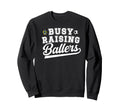 Busy Raising Ballers Soccer Sweatshirt - Novelty Apparel Men Women - T-Shirt, Sweatshirt, Hoodie