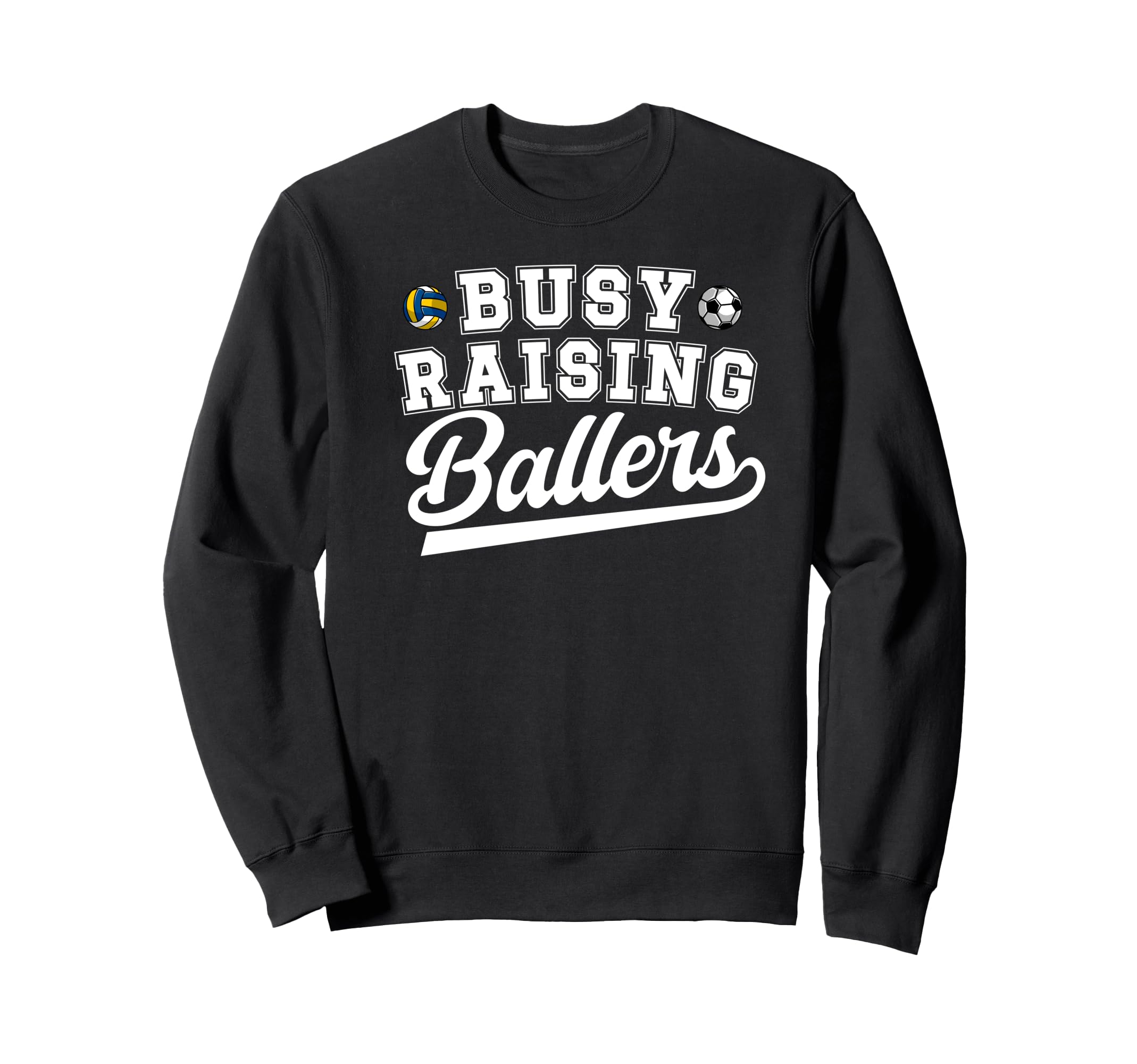 Busy Raising Ballers Soccer Sweatshirt - Novelty Apparel Men Women - T-Shirt, Sweatshirt, Hoodie