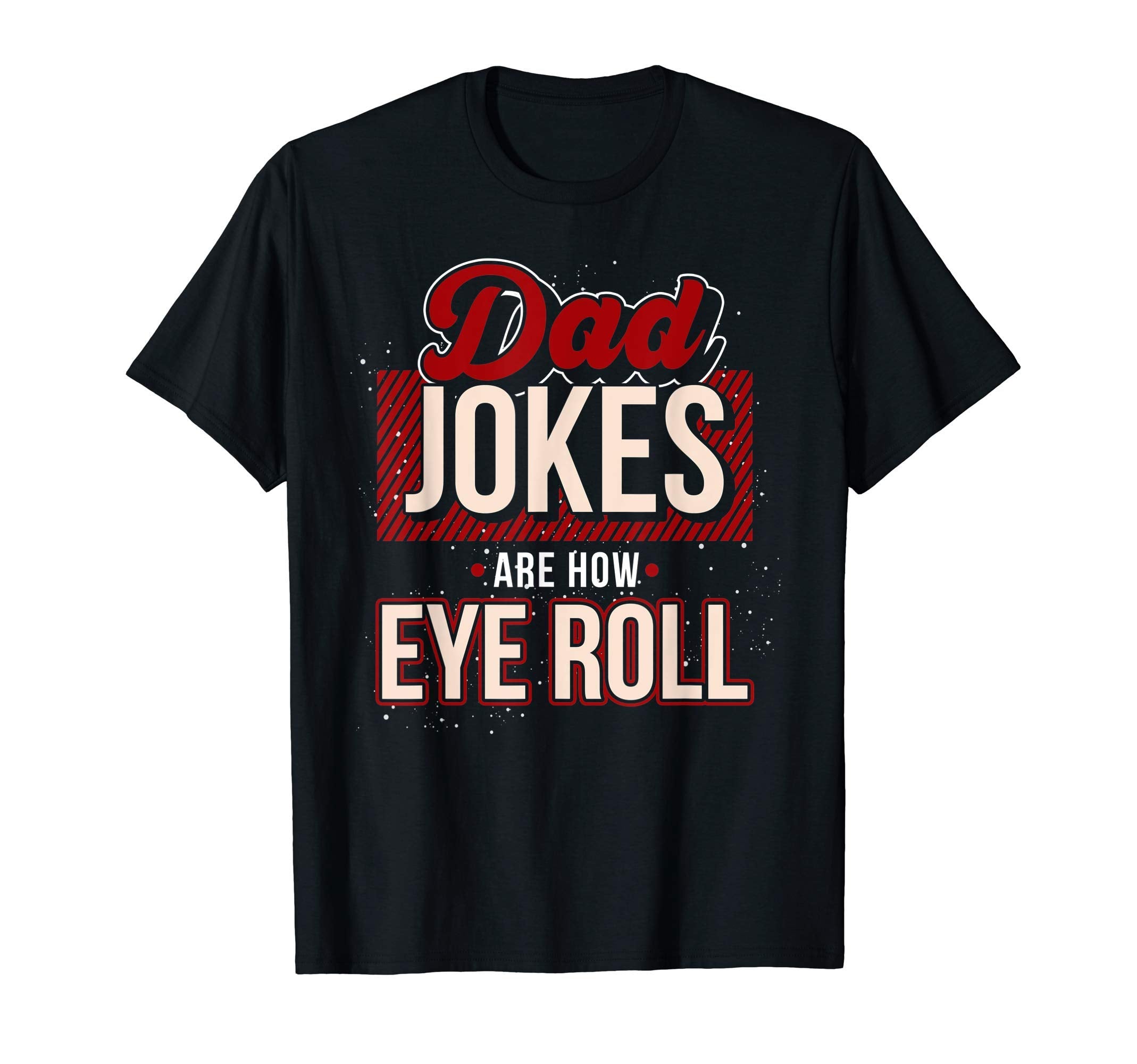 Punny Dad Funny Fathers Day Gift T-Shirt - Casual Everyday Wear Unisex - T-Shirt, Sweatshirt, Hoodie