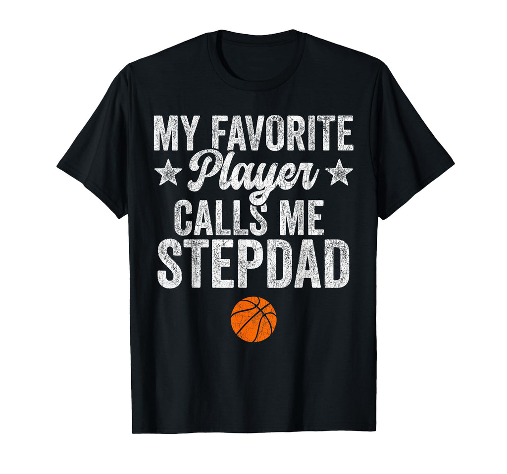 Stepdad Basketball My Favorite Player T-Shirt - Streetwear Style Men Women - T-Shirt, Sweatshirt, Hoodie
