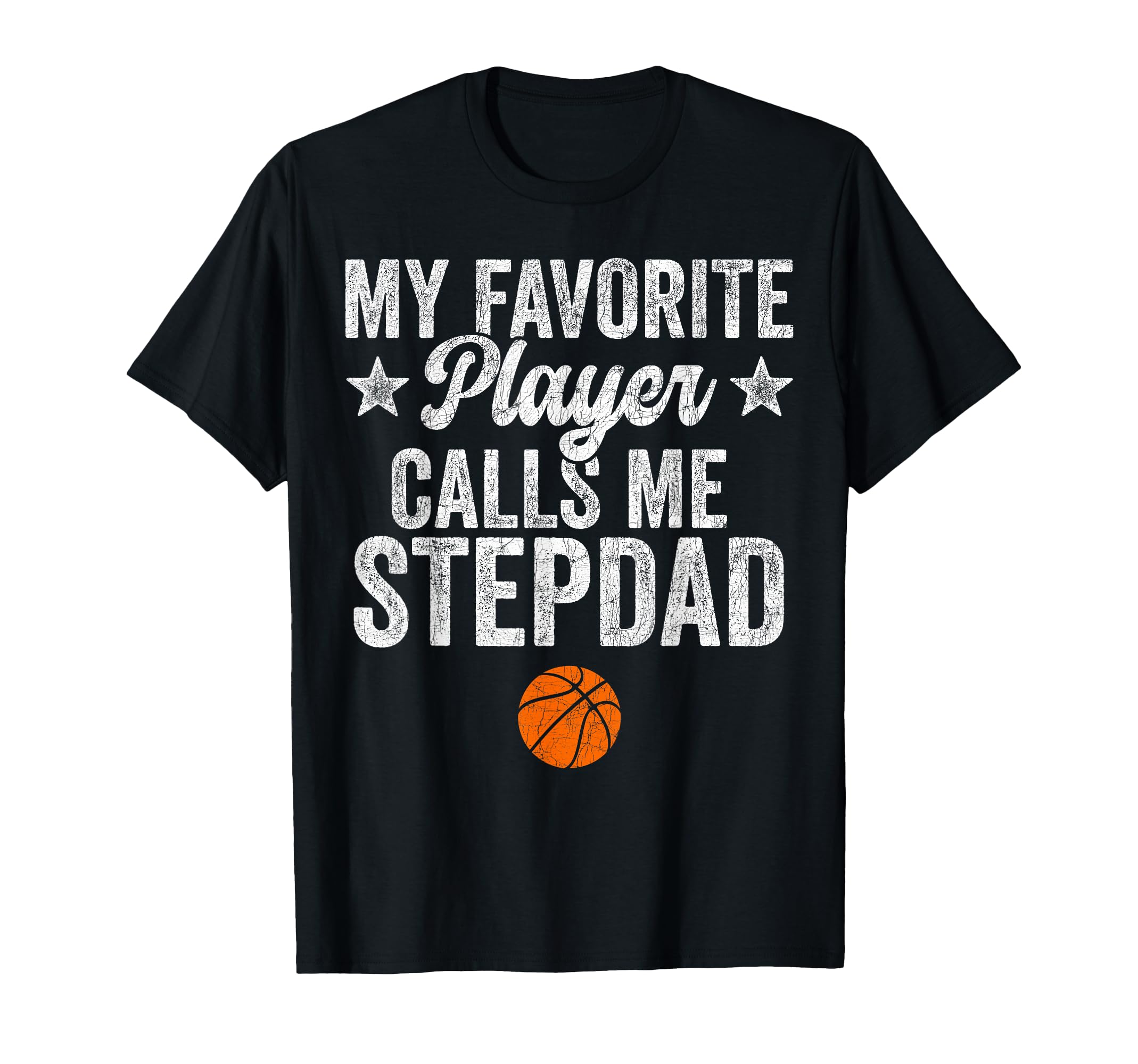 Stepdad Basketball My Favorite Player T-Shirt - Streetwear Style Men Women - T-Shirt, Sweatshirt, Hoodie