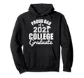 Proud Dad Class 2021 College Graduate Hoodie - Streetwear Style Men Women - T-Shirt, Sweatshirt, Hoodie
