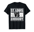 St Louis Vs Errbody T-Shirt - Streetwear Style Unisex - T-Shirt, Sweatshirt, Hoodie