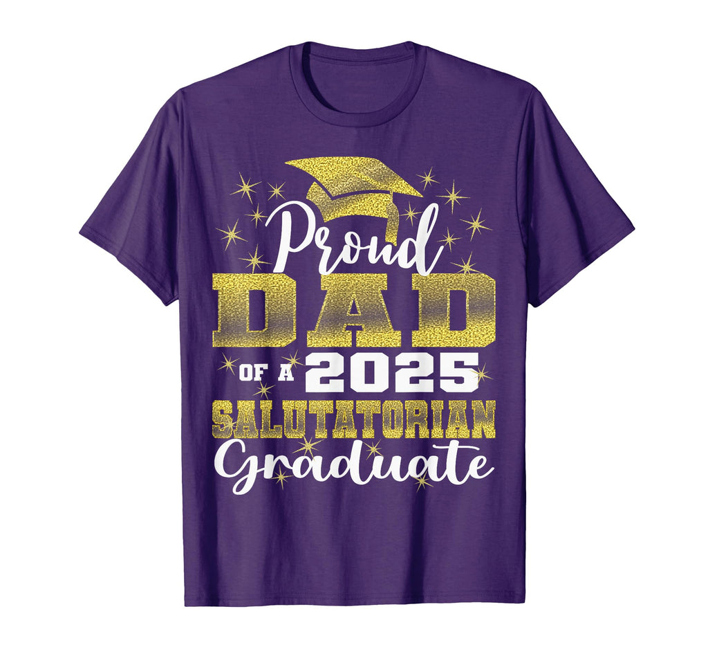 Proud Dad 2025 Salutatorian Class 2025 T-Shirt - Graphic Print Unisex - T-Shirt, Sweatshirt, Hoodie