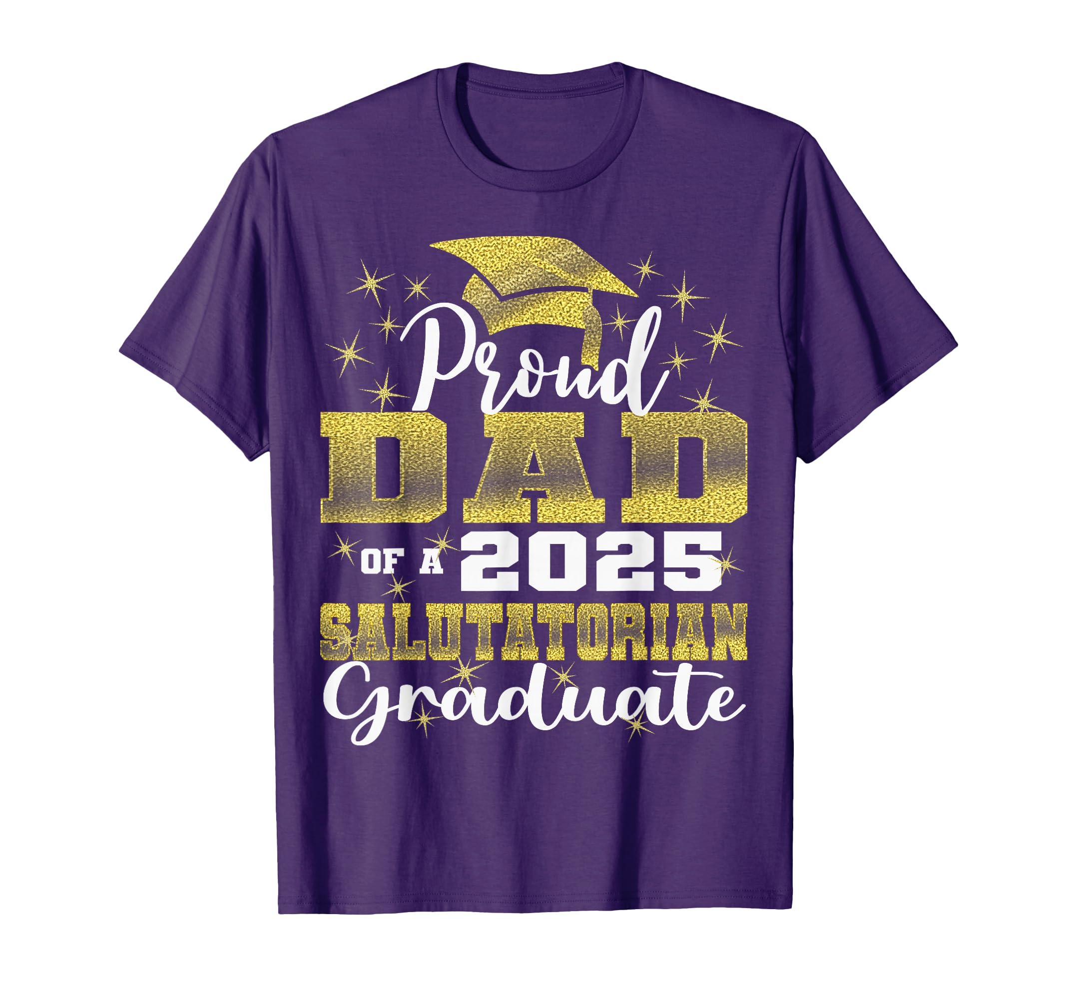 Proud Dad 2025 Salutatorian Class 2025 T-Shirt - Graphic Print Unisex - T-Shirt, Sweatshirt, Hoodie