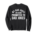 Funny My Bad Jokes Are Being Sweatshirt - Aesthetic Graphic Unisex - T-Shirt, Sweatshirt, Hoodie