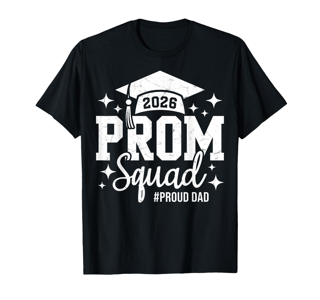 Prom Squad 2026 Proud Dad Graduate Prom T-Shirt - Trendy Graphic Men Women - T-Shirt, Sweatshirt, Hoodie