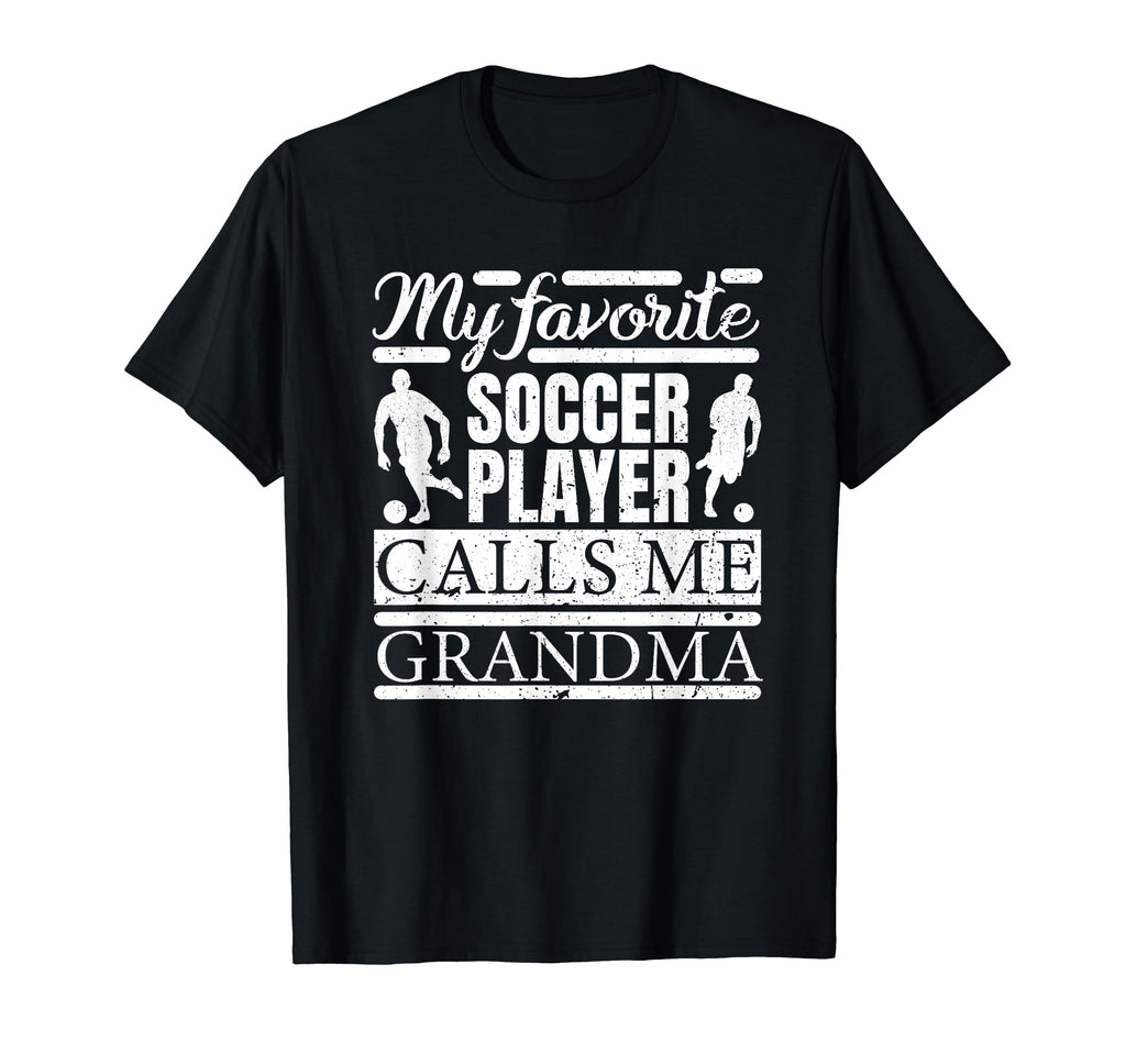 My Favorite Soccer Player Calls Me T-Shirt - Casual Everyday Wear Unisex - T-Shirt, Sweatshirt, Hoodie
