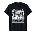 My Favorite Soccer Player Calls Me T-Shirt - Casual Everyday Wear Unisex - T-Shirt, Sweatshirt, Hoodie