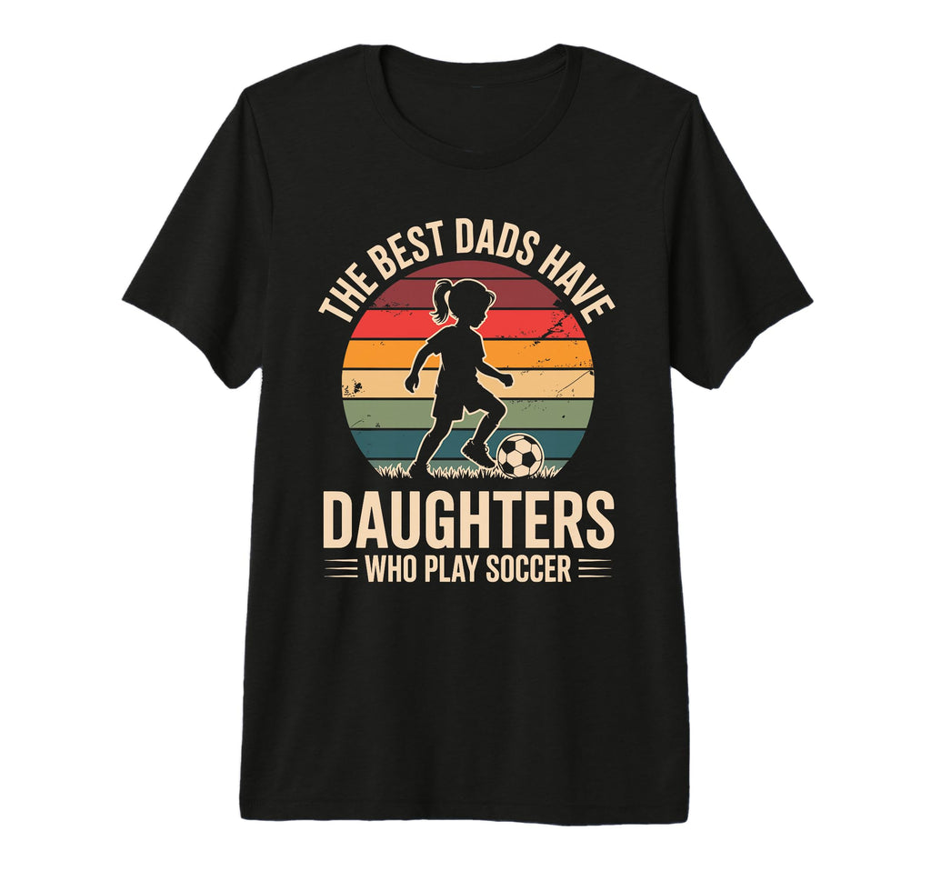 Best Fathers Have Daughters Play T-Shirt - Custom Art Print for Adults - T-Shirt, Sweatshirt, Hoodie