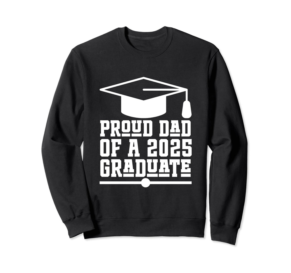 Proud Dad Class 2025 Graduate Senior Sweatshirt - Minimalist Print Unisex - T-Shirt, Sweatshirt, Hoodie