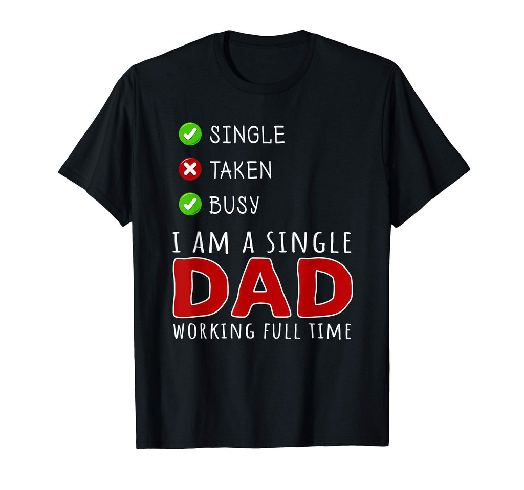 Single Dad Working Full Time T-Shirt - Minimalist Print for Adults - T-Shirt, Sweatshirt, Hoodie