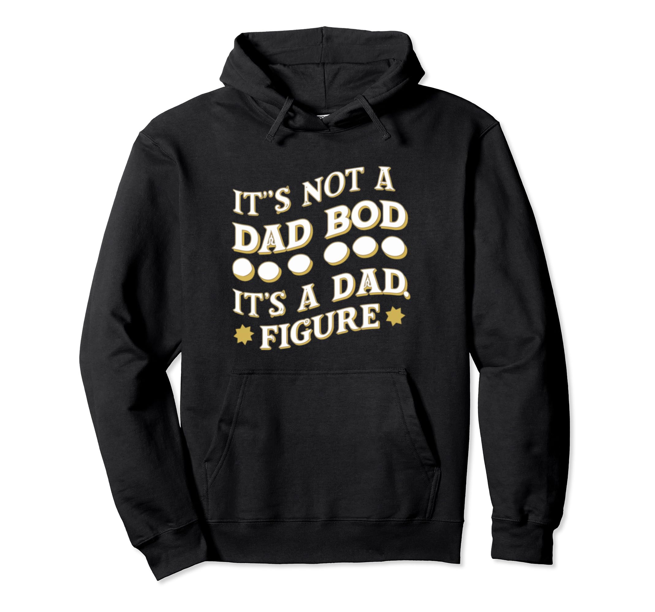 Funny Its Not Dad Bod Its Father Hoodie - Aesthetic Graphic Men Women - T-Shirt, Sweatshirt, Hoodie
