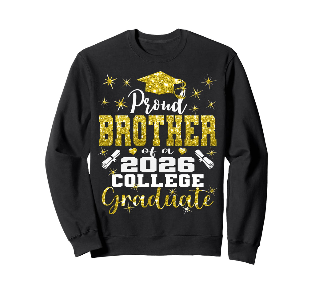 Proud Brother 2026 College Graduate Sweatshirt - Unique Graphic Unisex - T-Shirt, Sweatshirt, Hoodie