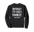 Obviously Im Dads Favorite Funny Sweatshirt - Minimalist Print Men Women - T-Shirt, Sweatshirt, Hoodie